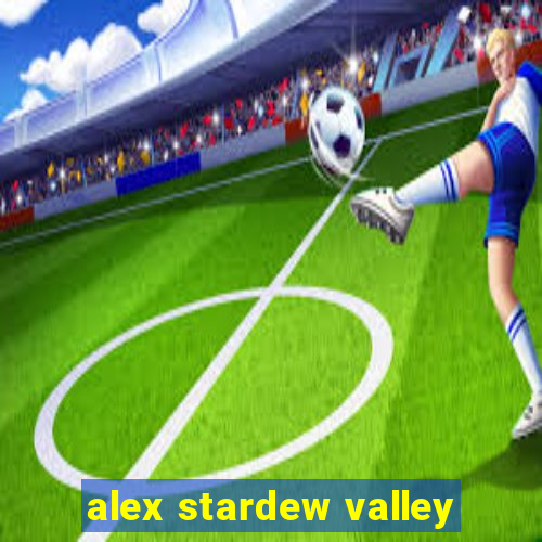 alex stardew valley